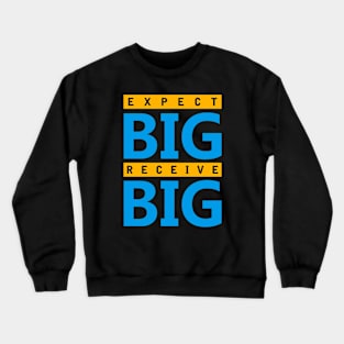 Always Expect Big Crewneck Sweatshirt